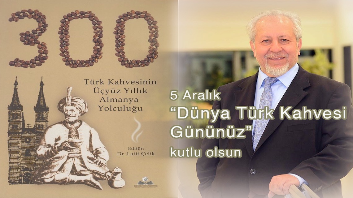 IKG Enstitüsü Başkanı Dr. Latif Çelik; “Türkler, Türk Kahvesi‘nin kültürel mirasına sahip çıkmalıdırlar”